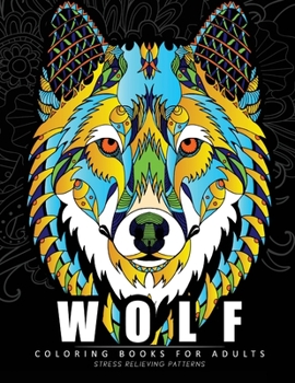 Paperback Wolf Coloring books for adults: Amazing Wolves Design (Animal Coloring Books for Adults) Book
