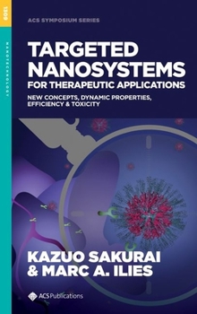 Hardcover Targeted Nanosystems for Therapeutic Applications: New Concepts, Dynamic Properties, Efficiency, and Toxicity Book
