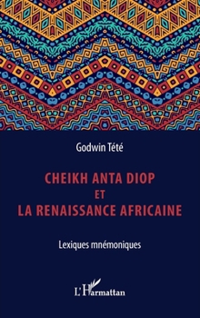 Cheikh Anta Diop et la renaissance africaine: Lexiques mnémoniques (French Edition)