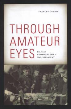 Paperback Through Amateur Eyes: Film and Photography in Nazi Germany Book