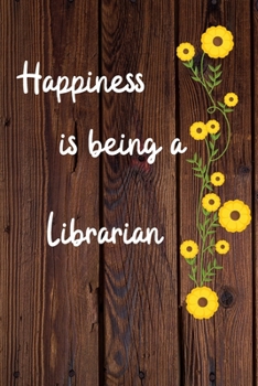 Paperback Happiness is being a Librarian: Librarian Career School Graduation Gift Journal / Notebook / Diary / Unique Greeting Card Alternative Book