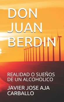 Paperback Don Juan Berdin: Realidad O Sueños de Un Alcoholico [Spanish] Book