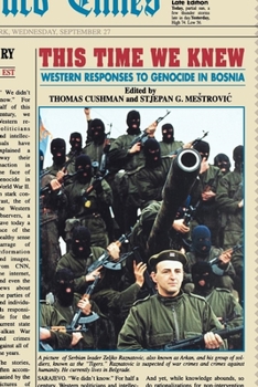 Hardcover This Time We Knew: Western Responses to Genocide in Bosnia Book