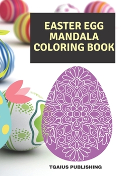 Paperback Easter Egg Mandala Coloring Book: 20 Easter Egg Mandala Unique Designs, Large Prints, Suitable for all Ages .Suitable for markers, Gel pens, Colored p Book