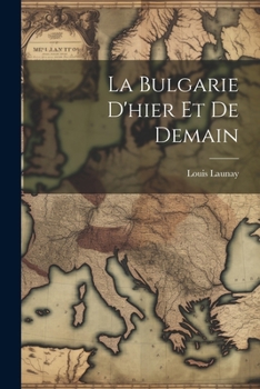 Paperback La Bulgarie D'hier Et De Demain [French] Book
