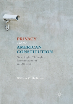 Paperback Privacy and the American Constitution: New Rights Through Interpretation of an Old Text Book