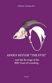 Paperback Adolf Hitler "The Evil": and the Revenge of the Billy Goat of Leonding Book