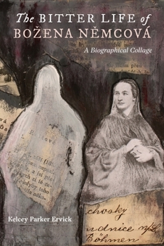 Paperback The Bitter Life of Bozena Němcová: A Biographical Collage Book