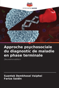 Approche psychosociale du diagnostic de maladie en phase terminale (French Edition)