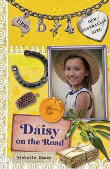 Daisy on the Road - Book #4 of the Our Australian Girl - Daisy