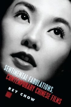 Paperback Sentimental Fabulations, Contemporary Chinese Films: Attachment in the Age of Global Visibility Book
