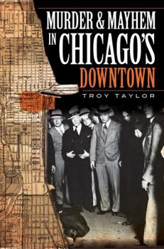 Paperback Murder and Mayhem in Chicago's Downtown Book
