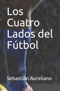 Paperback Los Cuatro Lados del Fútbol [Spanish] Book