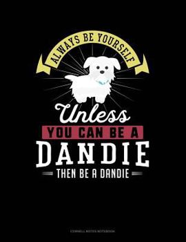 Paperback Always Be Yourself Unless You Can Be a Dandie Then Be a Dandie: Cornell Notes Notebook Book