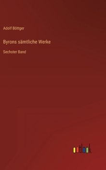 Hardcover Byrons sämtliche Werke: Sechster Band [German] Book