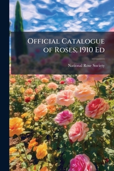 Official Catalogue of Roses; 1910 Ed