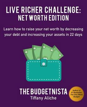 Paperback Live Richer Challenge: Net Worth Edition: Learn How to Raise Your Net Worth by Decreasing Your Debt and Increasing Your Assets in 22 Days Book