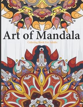 Art of Mandala: Mandalas Coloring Books for Adults Relaxation 8.5 x 11 large book 100 pages