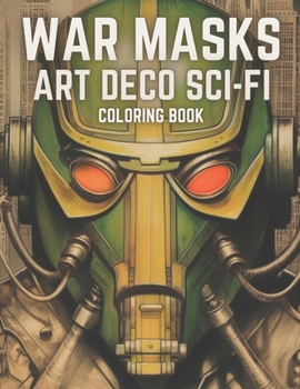 Paperback War Masks Art Deco Sci-Fi Coloring Book: A Science Fiction Coloring Book For Boys Book