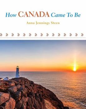 Paperback How Canada Came to Be: A Brief History Book