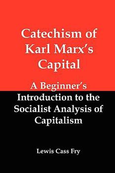 Paperback Catechism of Karl Marx's Capital: A Beginner's Introduction to the Socialist Analysis of Capitalism Book