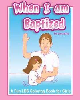 Paperback When I Am Baptized a fun LDS coloring book for Girls Book