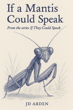 If a Mantis Could Speak (If They Could Speak)