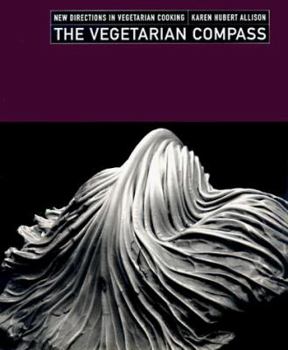 Hardcover The Vegetarian Compass: New Directions in Vegetarian Cooking Book