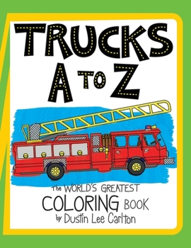 Paperback Trucks A to Z: The World's Greatest Coloring Book