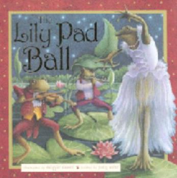 Hardcover The Lily Pad Ball. Illustrated by Maggie Kneen Book