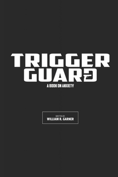 Paperback Trigger Guard: A Book on Anxiety Book