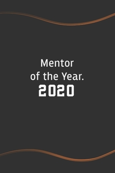 Paperback Mentor of the Year 2020: Blank Lined Journal for Coworkers and Friends - Perfect Employee Appreciation Gift Idea Book