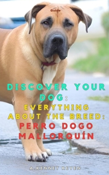 Discover your dog: Everything about the breed: Perro Dogo Mallorquín