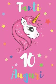 Tanti 10 Auguri: Regali Per Bambini O Bambine - Con Spazio Per Scrivere E Disegnare - Diario O Agenda Per Regalo
