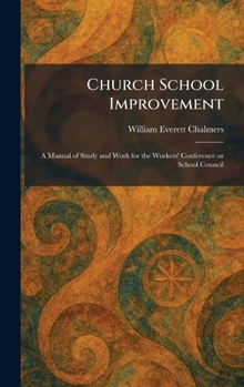 Hardcover Church School Improvement: A Manual of Study and Work for the Workers' Conference or School Council Book
