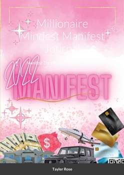 Paperback Millionaire Mindest Manifest Journal: Manifest The Life You've Been Dreaming Book