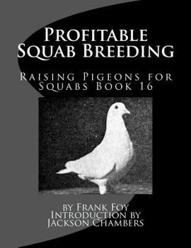 Paperback Profitable Squab Breeding: Raising Pigeons for Squabs Book 16 Book