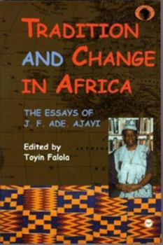 Paperback Tradition and Change in Africa: The Essays of J.F. Ade. Ajayi Book