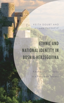 Hardcover Ethnic and National Identity in Bosnia-Herzegovina: Kinship and Solidarity in a Polyethnic Society Book