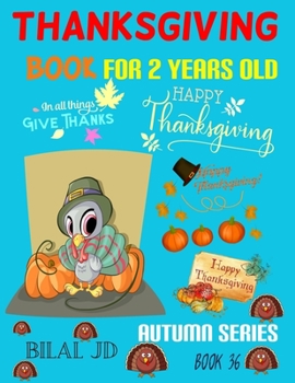 THANKSGIVING BOOK FOR 2 YEARS OLD: COLORING BOOKS: ACTIVITY BOOKS: THANKSGIVING BOOKS-PAPERBACK (AUTUMN)