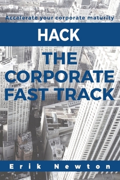 Paperback Hack the Corporate Fast Track: Accelerate your corporate maturity Book