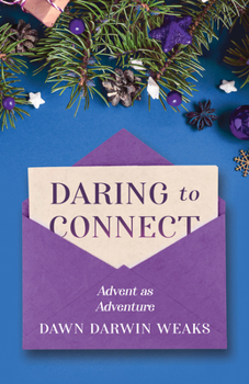 Paperback Daring to Connect: Advent as Adventure Book