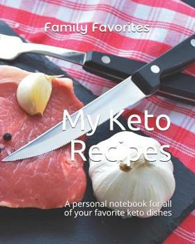 My Keto Recipes: A personal notebook for all of your favorite keto dishes