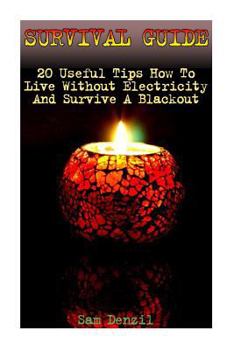 Paperback Survival Guide: 20 Useful Tips How To Live Without Electricity And Survive A Blackout Book