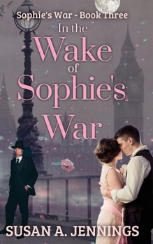 Paperback In the Wake of Sophie's War: The guns are silent, the whole world has changed. So has she... Book
