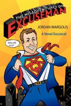 Hardcover The Misadventures of Excuseman: A Novel Excusical Book