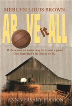 Above It All : The Heartwarming 125th Anniversary Story of James Naismith and Basketball
