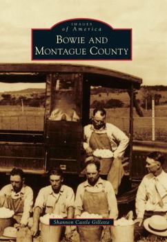Bowie and Montague County - Book  of the Images of America: Texas