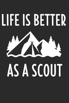 Paperback Life Is Better As A Scout: 6 x 9 Dot Grid Dotted Notebook for Scouts, Camping Lover, Campfire Fans Book