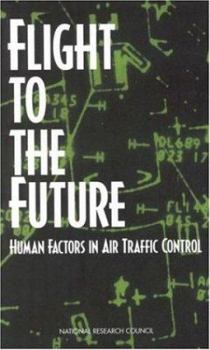 Hardcover Flight to the Future: Human Factors in Air Traffic Control Book